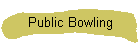 Public Bowling